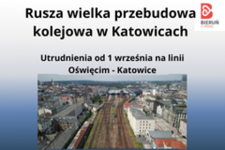 Ważna informacja dla podróżujących koleją! Utrudnienia na Trasie Oświęcim - Katowice 